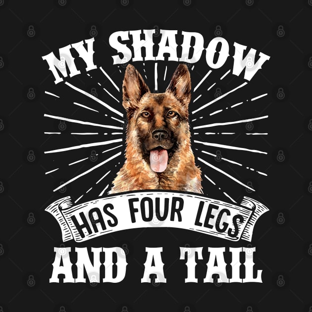 German Shepherd My Shadow Has Four Legs And A Tail  Dog Mom by Caskara