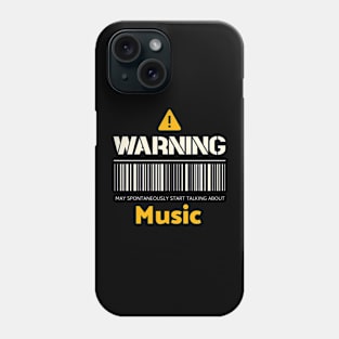 Warning may spontaneously start talking about music Phone Case