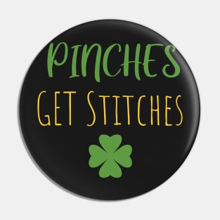 Pinches Get Stitches Funny Patricks Day Pin