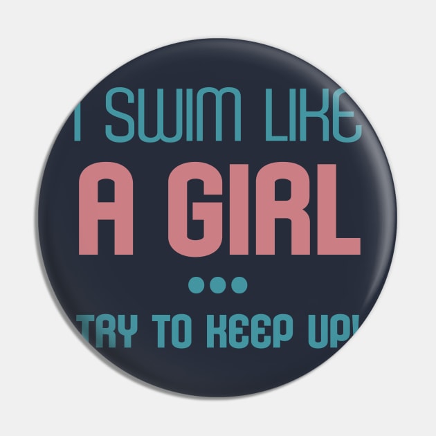 I Swim Like A Girl Try to Keep Up Sport Fans Cool Gift Pin by klimentina