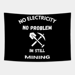 No electricity no problem Mining energy Funny Tapestry