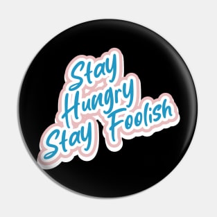 Stay Hungry Stay Foolish Pin
