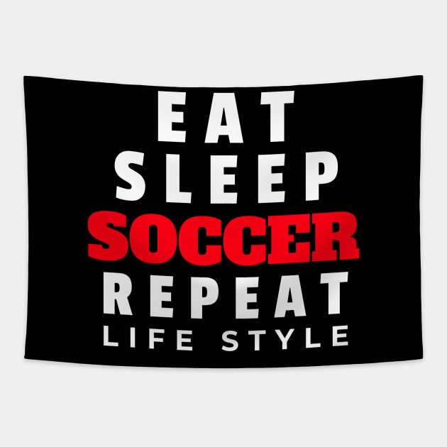 Eat sleep soccer repeat life style Tapestry by Art master