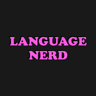 Language Nerd - polyglot humor T-Shirt