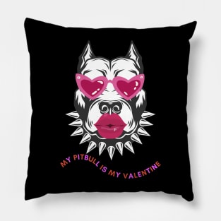My pitbull Is My Valentine Pillow