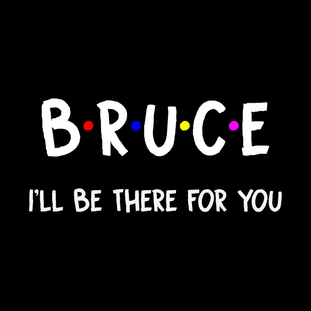 Bruce I'll Be There For You | Bruce FirstName | Bruce Family Name | Bruce Surname | Bruce Name by CarsonAshley6Xfmb