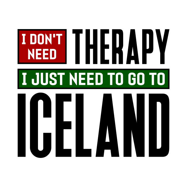 I don't need therapy, I just need to go to Iceland by colorsplash