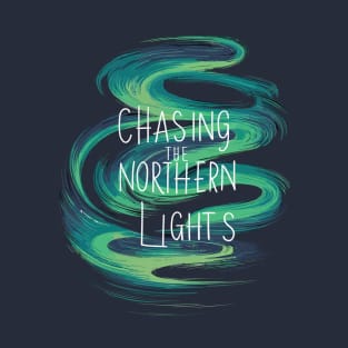 Chasing The Northern Lights T-Shirt