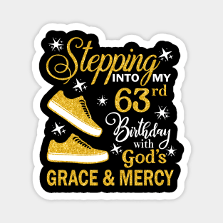 Stepping Into My 63rd Birthday With God's Grace & Mercy Bday Magnet