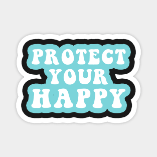 Protect Your Happy Magnet