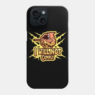 I will not comply Phone Case