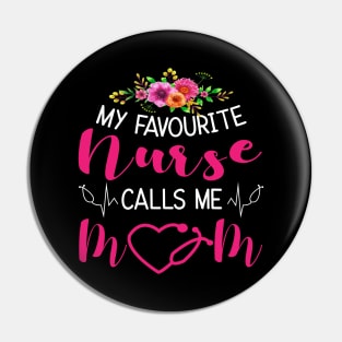 My Favourite Nurse Calls Me MOM Pin