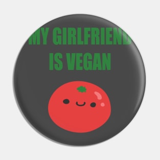 My girlfriend is Vegan Pin