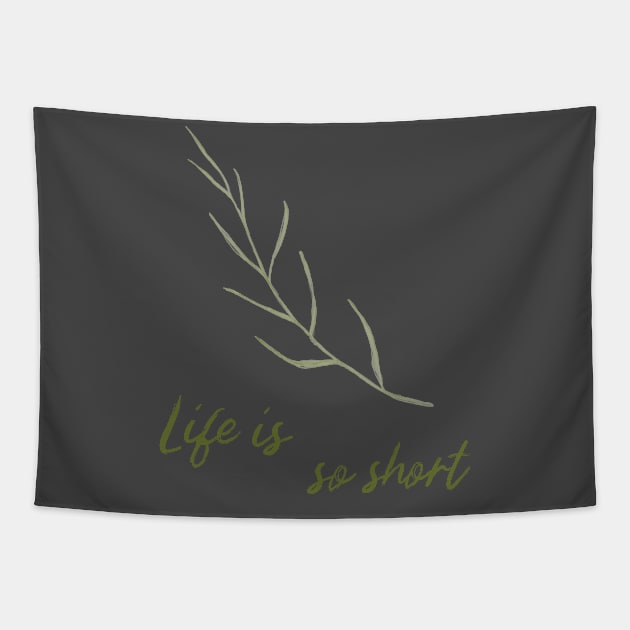 Life Is So Short Meditation Quote Buddhism Buddhist Buddha Green Leaf Leaves Meditation Tapestry by BitterBaubles