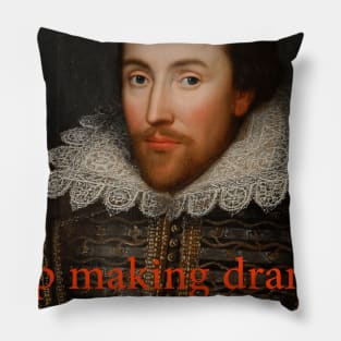 Stop Making Drama T-Shirt Pillow