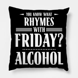 You Know What Rhymes with Friday? Alcohol Pillow