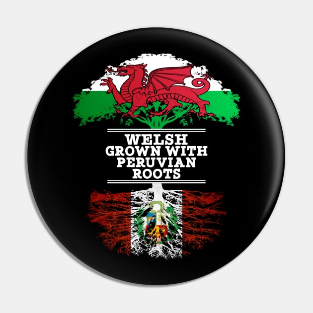 Welsh Grown With Peruvian Roots - Gift for Peruvian With Roots From Peru Pin by Country Flags