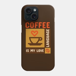 Coffee Is My Love Language Cup with Heart Phone Case