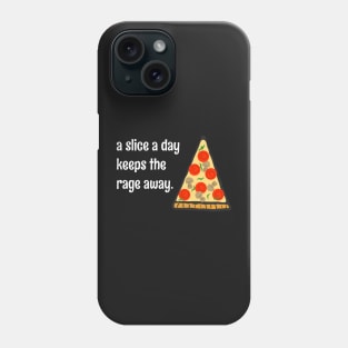 A Slice A Day Keeps The Rage Away Funny Pizza Lovers Quote Phone Case