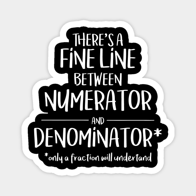 There's A Fine Line Between Numerator And Denominator. Only A Fraction Will Understand Magnet by sally234