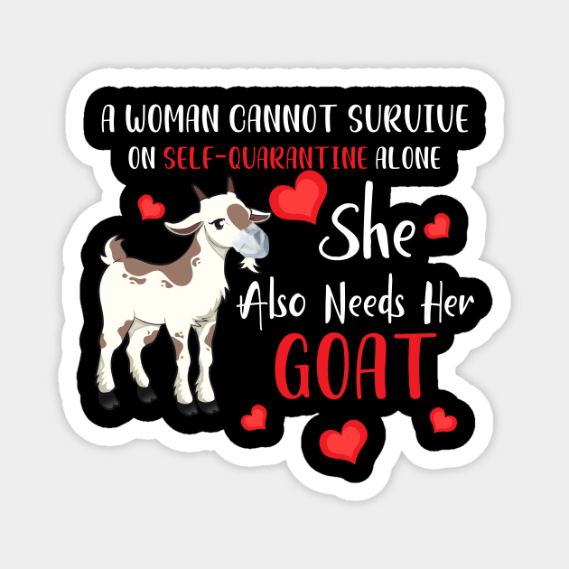 A Woman Cannot Survive On Self-Quarantine Alone Goat Magnet by Pelman