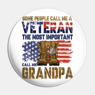 Some People Call Me A Veteran, Veteran Dad, Veteran Grandpa, The Most Important Call Me Grandpa Pin