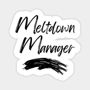 Meltdown Manager. Funny Mom Life Quote. Magnet