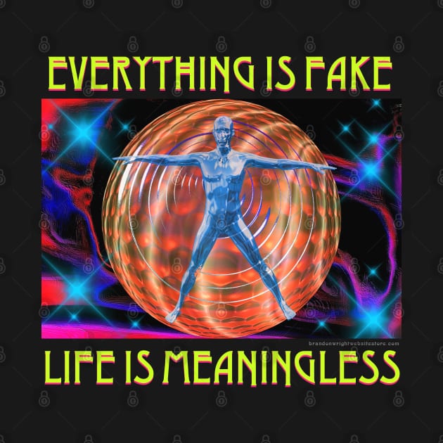 Everything Is Fake Life Is Meaningless Retro Design Positive Message Inspirational Quote by blueversion