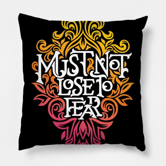 Must Not Lose to Fear Swirl Pillow by polliadesign