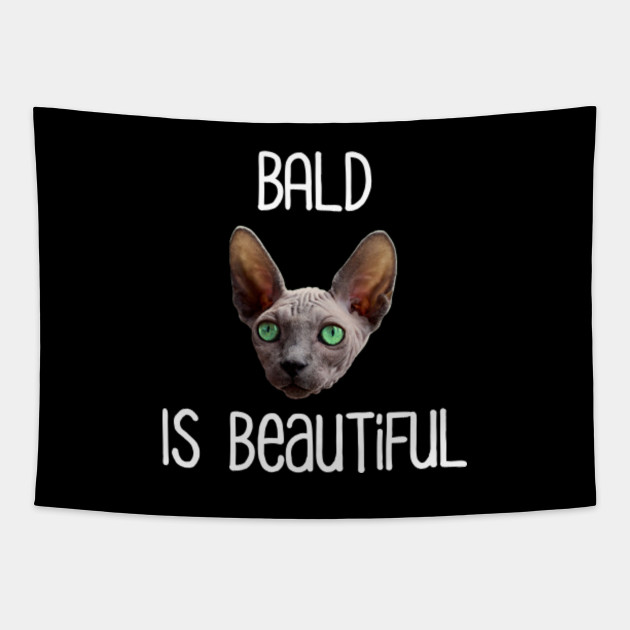 Bald Is Beautiful Cute Hairless Sphynx Cat Sphynx Cat Tapestry