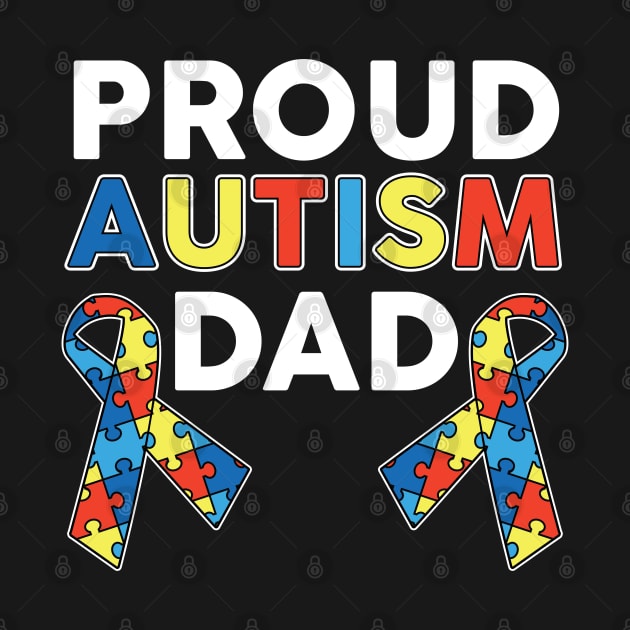 Proud Autism Dad by TeeShirt_Expressive