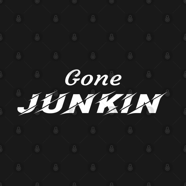 Gone Junkin, vintage lover , Gone Pickin, Junk Queen, Junking lover, junkin mama, Yard sale, Thrifting Tee by Islanr