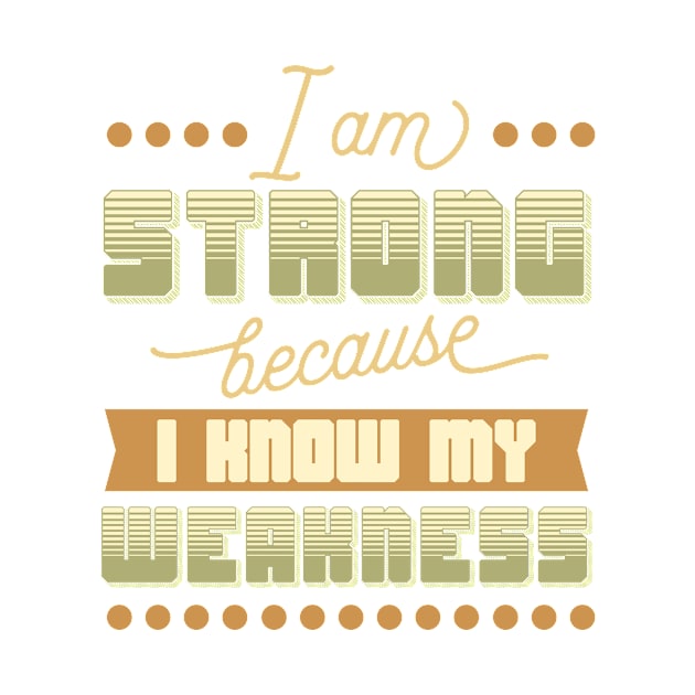 I Am Strong I Know My Weakness by BrillianD