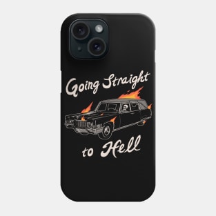 Going Straight To Hell Phone Case