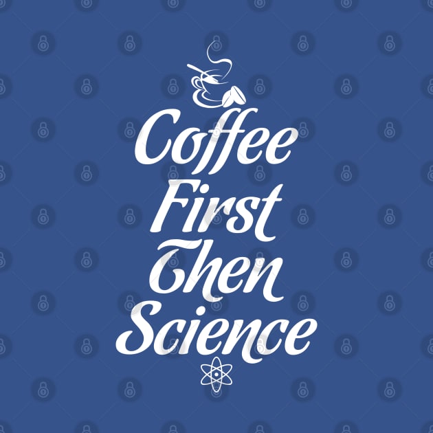 COFFEE FIRST THEN SCIENCE by SPARTEES®
