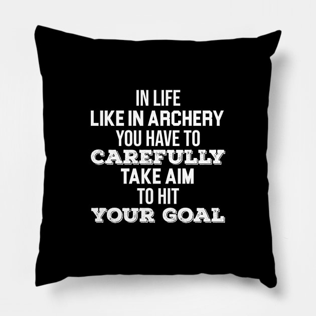 In life like in archery you have to carefully take aim Pillow by worldtraveler