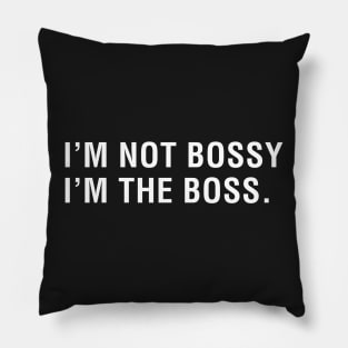 I'm Not Bossy I'm the Boss Pillow