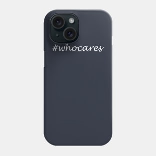 Whocares Word - Hashtag Design Phone Case