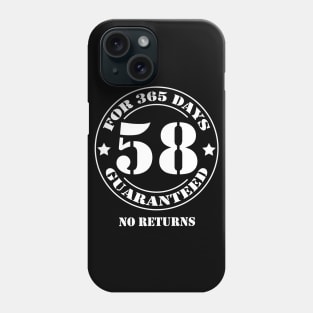 Birthday 58 for 365 Days Guaranteed Phone Case