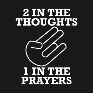 2 In The Thoughts 1 In The Prayers T-Shirt