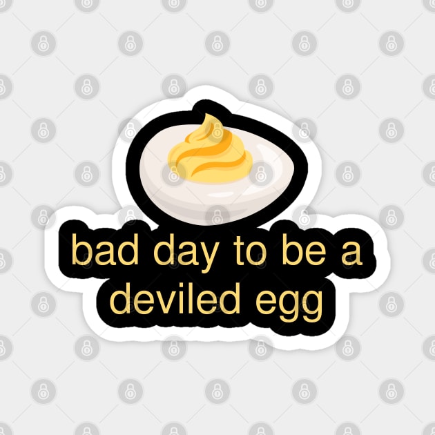 Bad Day to Be a Deviled Egg Funny Thanksgiving Food Quote Magnet by Creatifly Graphic Tees