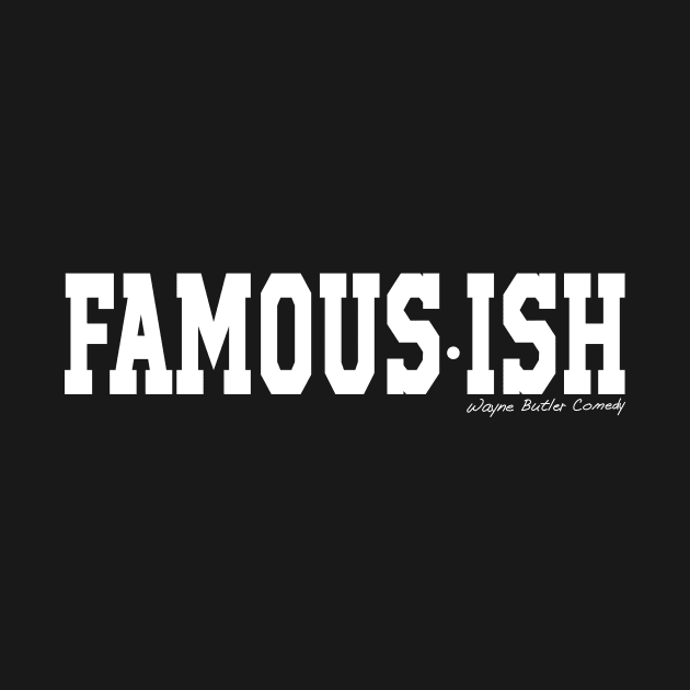 Famous-ish by WBCComedy