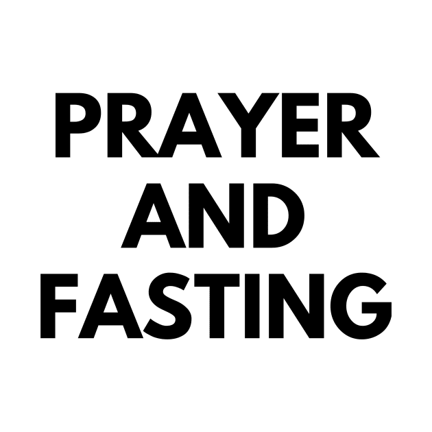 PRAYER AND FASTING by everywordapparel