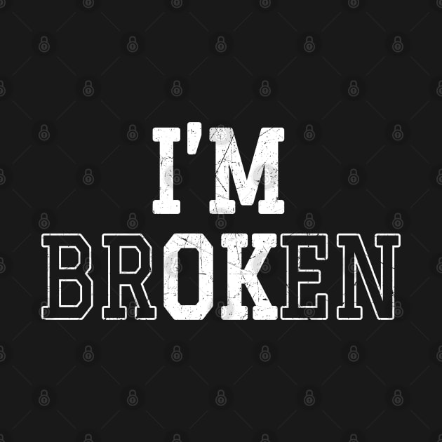 Im Broken - Bold White by Lumintu Merch