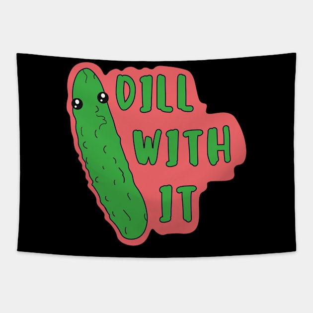 Dill with it Funny kawaii pickle pun Tapestry by AbstractA