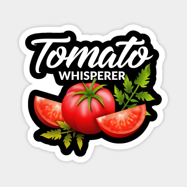 The Tomato Whisperer Gardening Tending Garden Farmers Tee Magnet by PhoenixDamn