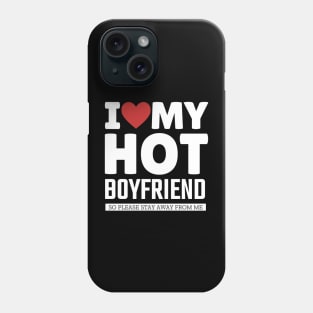 I Love My Hot Boyfriend Valentine Day Gifts For Girlfriend Phone Case