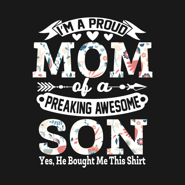 I'm A Proud Mom Shirt Gift From Son To Mom Funny Mothers Day by Salimkaxdew