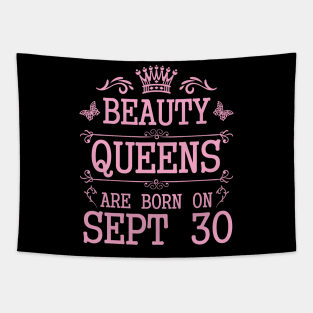 Beauty Queens Are Born On September 30 Happy Birthday To Me You Nana Mommy Aunt Sister Daughter Tapestry
