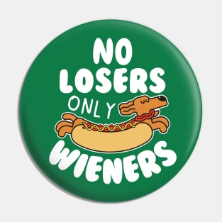 No Losers Only Wieners Pin